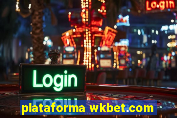 plataforma wkbet.com